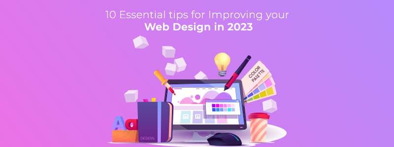 10 Essential tips for Improving your Web Design in 2023
