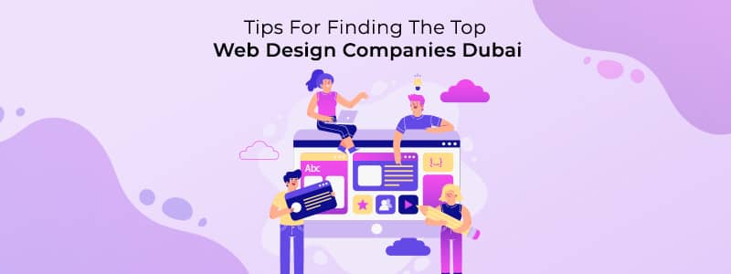 Tips For Finding The Top Web Design Companies in Dubai